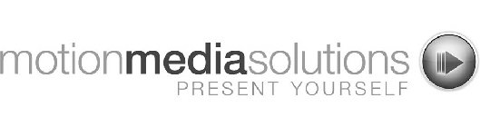 MOTION MEDIA SOLUTIONS PRESENT YOURSELF