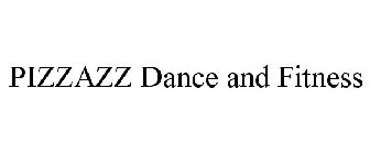 PIZZAZZ DANCE AND FITNESS