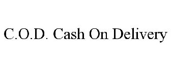 C.O.D. CASH ON DELIVERY