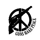 GUNS MAKE PEACE