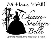 NI HAO, Y'ALL! CHINESE SOUTHERN BELLE OPENING MINDS, ONE MOUTH AT A TIME!ENING MINDS, ONE MOUTH AT A TIME!