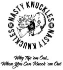 NASTY KNUCKLES NK NK NK FIGHT WEAR NASTY KNUCKLES WHY TAP 'EM OUT... WHEN YOU CAN KNOCK 'EM OUT