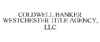 COLDWELL BANKER WESTCHESTER TITLE AGENCY, LLC