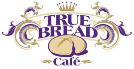 TRUE BREAD CAFÉ