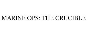MARINE OPS: THE CRUCIBLE