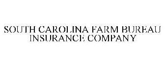 SOUTH CAROLINA FARM BUREAU INSURANCE COMPANY