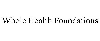 WHOLE HEALTH FOUNDATIONS