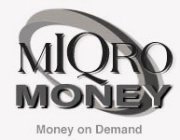 MIQRO MONEY MONEY ON DEMAND