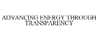 ADVANCING ENERGY THROUGH TRANSPARENCY
