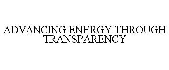 ADVANCING ENERGY THROUGH TRANSPARENCY