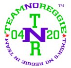 TEAMNOREGGIE THER'S NO REGGIE IN TEAM T N R 04 20