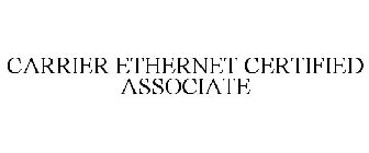 CARRIER ETHERNET CERTIFIED ASSOCIATE