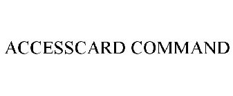 ACCESSCARD COMMAND