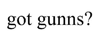 GOT GUNNS?
