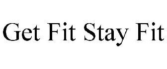 GET FIT STAY FIT