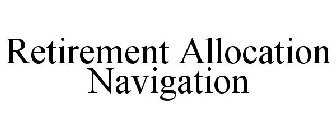 RETIREMENT ALLOCATION NAVIGATION