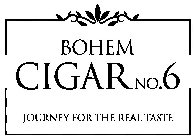 BOHEM CIGAR NO. 6 JOURNEY FOR THE REAL TASTE