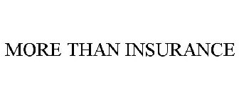 MORE THAN INSURANCE