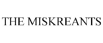 THE MISKREANTS