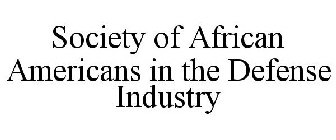 SOCIETY OF AFRICAN AMERICANS IN THE DEFENSE INDUSTRY