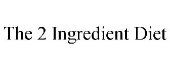 THE 2 INGREDIENT DIET