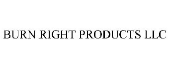 BURN RIGHT PRODUCTS LLC