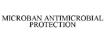 MICROBAN ANTIMICROBIAL PROTECTION