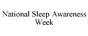 NATIONAL SLEEP AWARENESS WEEK