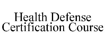 HEALTH DEFENSE CERTIFICATION COURSE