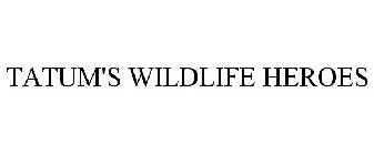 TATUM'S WILDLIFE HEROES