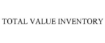 TOTAL VALUE INVENTORY