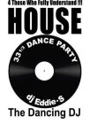 4 THOSE WHO FULLY UNDERSTAND !!! HOUSE 331/3 DANCE PARTY DJ EDDIE.S THE DANCING DJ
