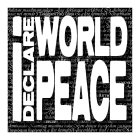 I DECLARE WORLD PEACE