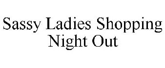 SASSY LADIES SHOPPING NIGHT OUT