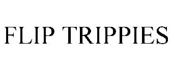 FLIP TRIPPIES