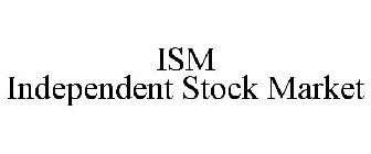 ISM INDEPENDENT STOCK MARKET