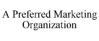 A PREFERRED MARKETING ORGANIZATION