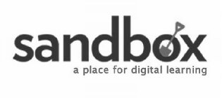 SANDBOX A PLACE FOR DIGITAL LEARNING