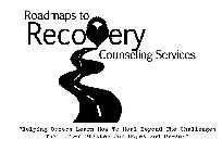 ROADMAPS TO RECOVERY COUNSELING SERVICES 