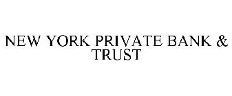 NEW YORK PRIVATE BANK & TRUST