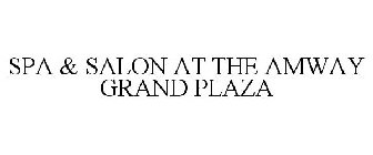 SPA & SALON AT THE AMWAY GRAND PLAZA