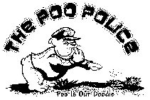 THE POO POLICE POO IS OUR DOODIE
