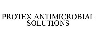 PROTEX ANTIMICROBIAL SOLUTIONS