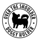OVER THE SHOULDER · DOGGY HOLDER ·