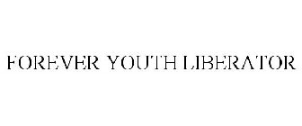 FOREVER YOUTH LIBERATOR