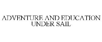 ADVENTURE AND EDUCATION UNDER SAIL