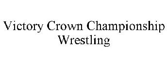 VICTORY CROWN CHAMPIONSHIP WRESTLING