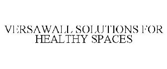 VERSAWALL SOLUTIONS FOR HEALTHY SPACES