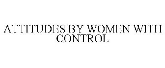 ATTITUDES BY WOMEN WITH CONTROL