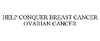 HELP CONQUER BREAST CANCER OVARIAN CANCER